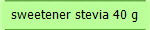 sweetener stevia 40 g